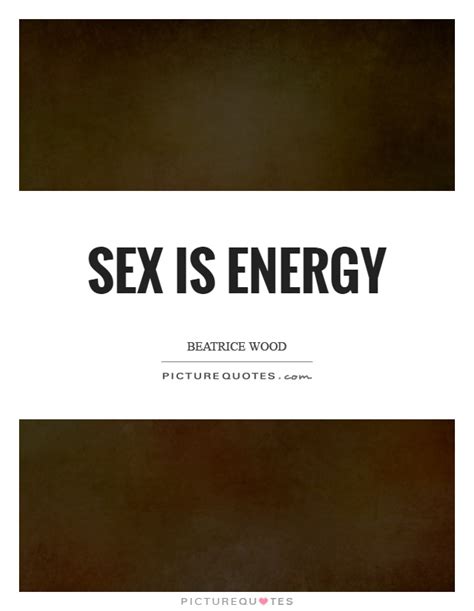 Sex Is Energy Picture Quotes Free Hot Nude Porn Pic Gallery