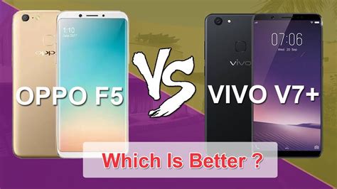 Oppo claims that this feature allows for a beauty mode that's more natural, even going as far as recognizing the selfie subject's age, sex. Oppo F5 vs Vivo v7 Plus Full Comparison, Which Is Better ...