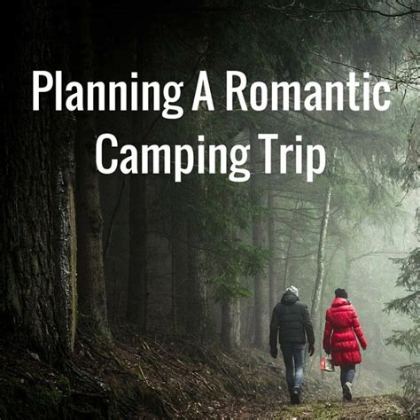 Planning A Romantic Camping Trip Romantic Camping Romantic Camping Trip Camping Trips
