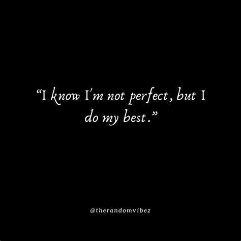 Top 60 Im Not Perfect Quotes About Love And Life The Random Vibez