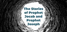 The Stories of Prophet Jocab and Prophet Joseph | islam and ihsan