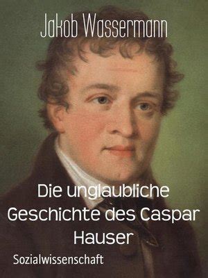 „die geschichte von kaspar hauser im haus der berliner festspiele. Die unglaubliche Geschichte des Caspar Hauser by Jakob ...