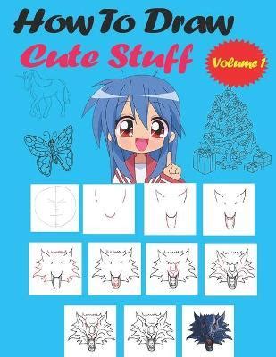 How To Draw Cute Stuff Angelina Robert Book Buy Now At Mighty Ape NZ