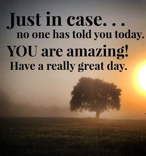 175 Have A Great Day Quotes Sayings Images To Inspire You The