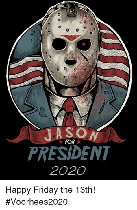 The good news is that there won't be another friday 13th until august 2021. For PRESIDENT 2020 Happy Friday the 13th! #Voorhees2020 | Meme on SIZZLE