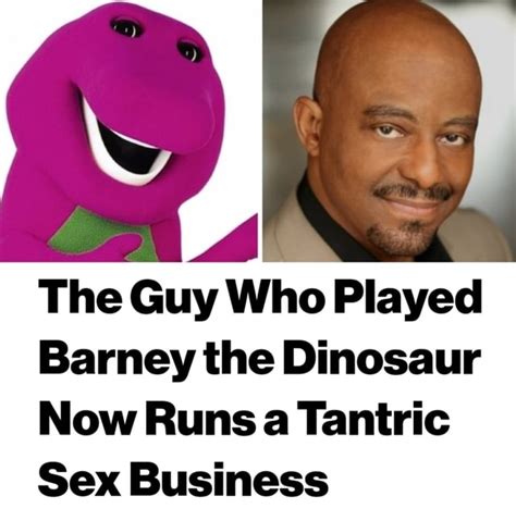 A The Guy Who Played Barney The Dinosaur Now Runs A Tantric Sex