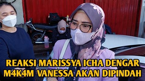 REAKSI MARISSYA ICHA DENGAR M4K4M VANESSA AKAN DIPINDAH YouTube