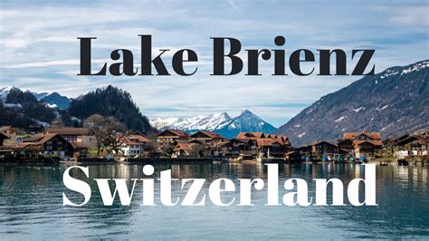 The Ultimate Guide To Lake Brienz Switzerland Activities Attractions
