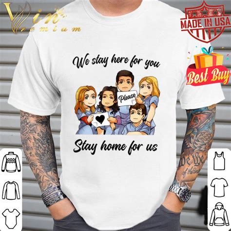 Nurses Please We Stay Here For You Stay Home For Us Shirt Hoodie Sweater Longsleeve T Shirt