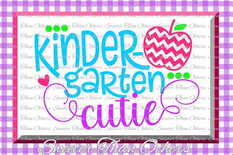 Kindergarten Cutie Svg Kinder Cut File Last Day Of School Svg And Dxf