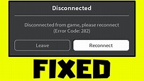 How to FIX Roblox Error Code 282 - Disconnected From Game, Please ...