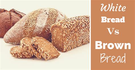 White Bread Vs Brown Bread Health Ambition