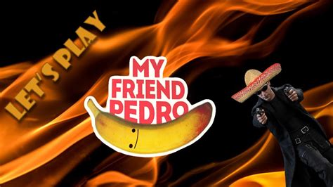 Lets Play My Friend Pedro Neo Est Mexicain Youtube