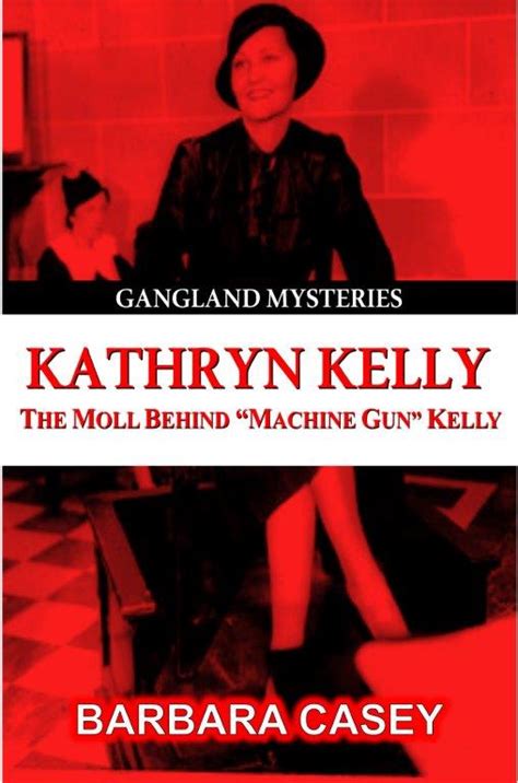 That was machine gun kelly's wife. The Wife of Machine Gun Kelly - Gorilla Convict