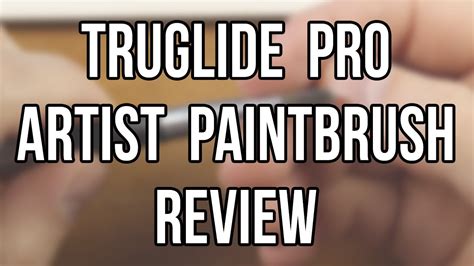 Truglide Pro Artist Paintbrush Tip Review Youtube