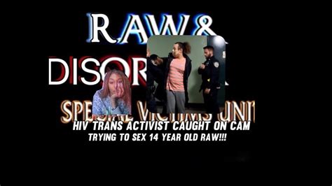 hiv trans activist caught on cam trying to sex 14 year old raw youtube