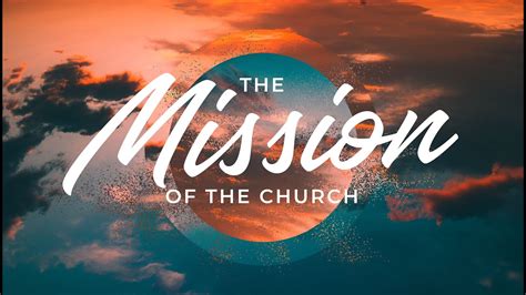 The Mission Of The Church Youtube