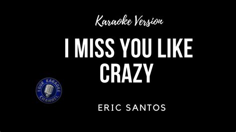 I Miss You Like Crazy Karaoke Erik Santos Youtube