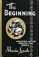 The beginning: Creation myths around the world: Maria Leach: Amazon.com ...