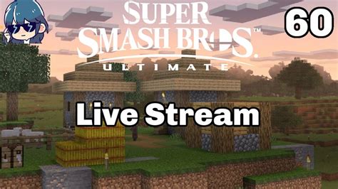 Super Smash Bros Ultimate Live Stream Part 60 Youtube