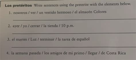 Solved Los Pretéritos Write Sentences Using The Preterite With The