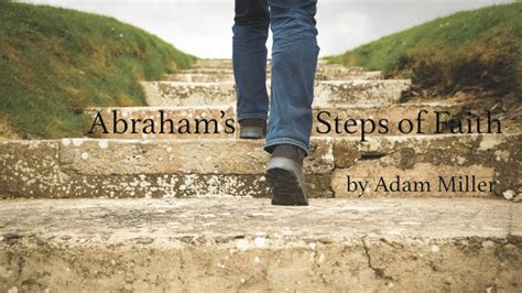 Abrahams Steps Of Faith By Adam Miller Songtime