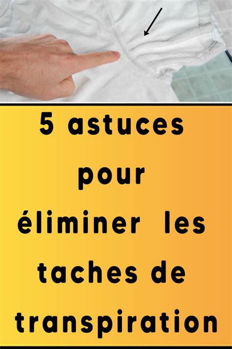 Astuces Pour Liminer Les Taches De Transpiration Transpiration