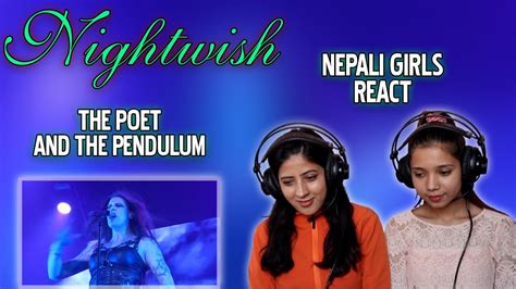 Sumina S First Time Reaction To The Poet And The Pendulum Nightwish Reaction Nepali Girls