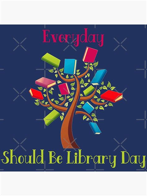 Everyday Should Be Library Day Awesome T For Librarian Lover