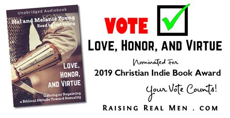 Raising Real Men Can We Get Your Vote For Love Honor And Virtue