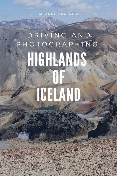 A Complete Guide To The Highlands Of Iceland Iceland Travel Iceland