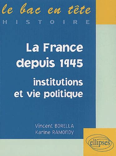 La France Depuis 1945 Institutions Et Vie De Vincent Borella