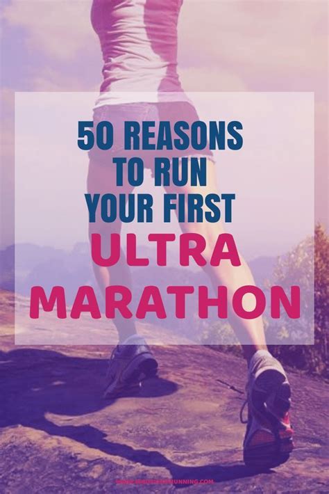 50 Reasons To Run Your First Ultramarathon Advice For Beginner