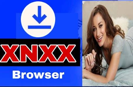 XNXX Browser 1 0 APK For Android