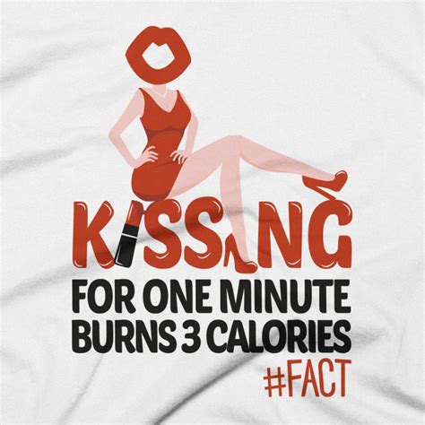 Kissing For One Minute Burns 3 Calories Womens T Shirt The Fact Shop
