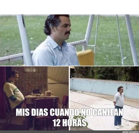 Meme MIS DIAS CUANDO NO CANJEAN 12 HORAS All Templates Meme