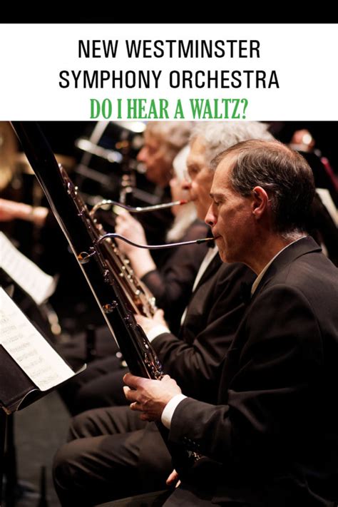 New Westminster Symphony Orchestra Do I Hear A Waltz Massey Theatre