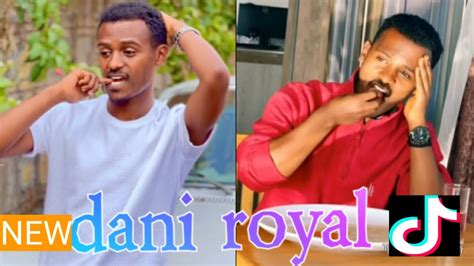 ምርጥ አድስ የ ደን ሮያል አስቅኝ Tik Tok Ethiopia Dani Royal Best Habesha Tik Tok