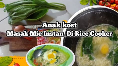 Anak Kos Masak Mie Instan Pake Rice Cooker Hasil Nya Mantap Banget Youtube