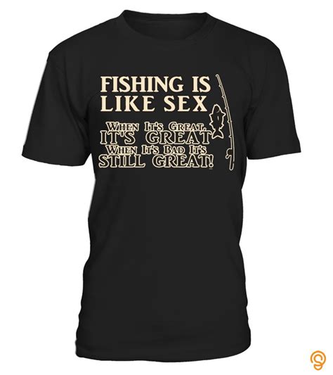 Fishing Is Like Sex T Shirt Tee Shirts Review Shiningtee Shiningtee