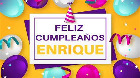 ️ Feliz CumpleaÑos Enrique 👉 Happy Birthday Enrique Youtube