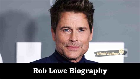 Rob Lowe Wikipedia Net Worth Wiki Age Bio Biography Height Podcast Harvard Business