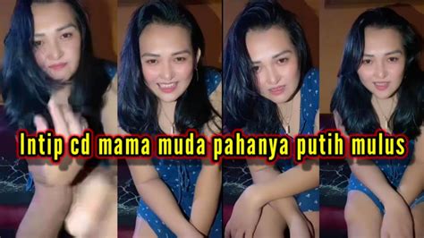 Intip Cd Mama Muda Pahanya Putih Mulus Youtube