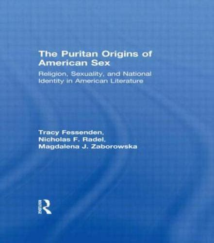 The Puritan Origins Of American Sex Religion Sexuality And National Identity In American