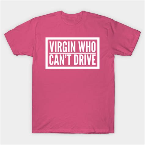 Virgin Who Can T Drive Movie T Shirt Teepublic