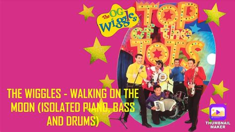 The Wiggles Walking On The Moon Isolated Piano Bass And Drums