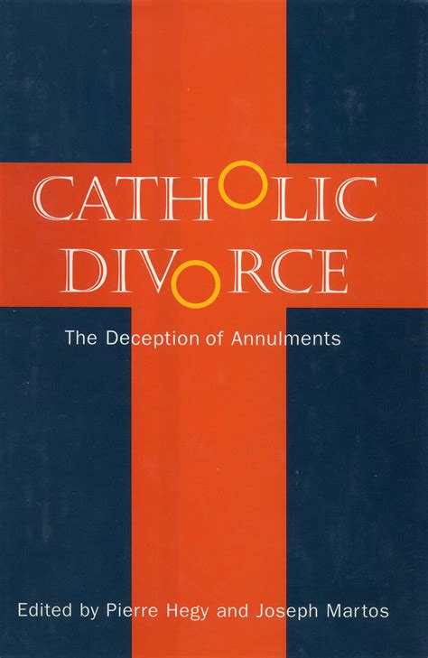 Catholic Divorce The Deception Of Annulments By Pierre Hegy At Eden