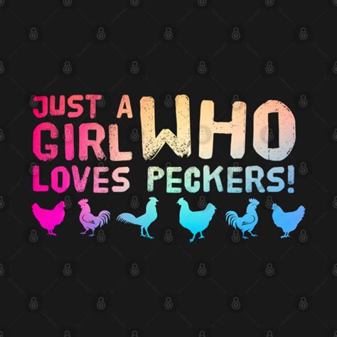 just a girls who loves peckers chicken lover t shirt teepublic