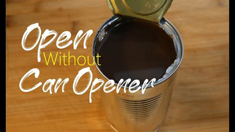 How To Open Can Without Can Opener Easy Simple Youtube