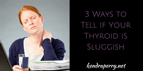 How To Tell If Your Thyroid Is Sluggish Kendra Perry